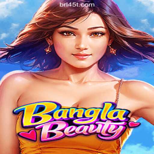 Discover the Exciting World of BanglaBeauty on 45T.COM Platform-Oficial Slots Brasil #1